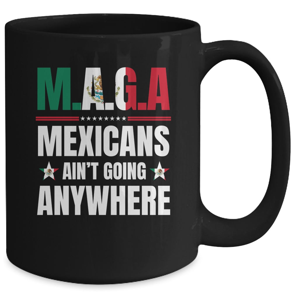 MAGA Mexicans Aren't Going Anywhere Mexico Mug | teecentury
