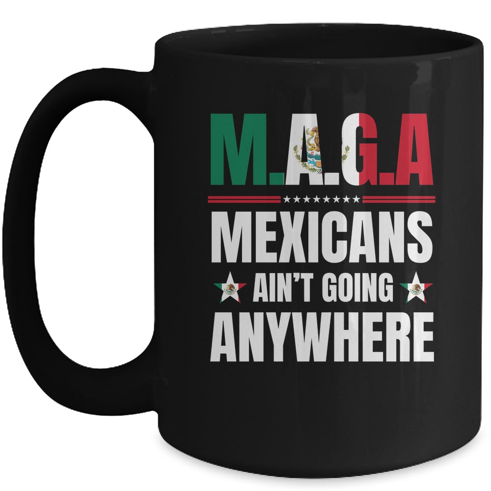 MAGA Mexicans Aren't Going Anywhere Mexico Mug | teecentury