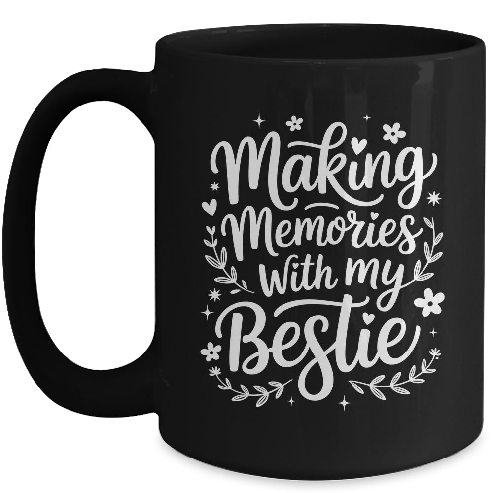Making Memories With My Bestie Friendship Best Friend Team Mug | teecentury