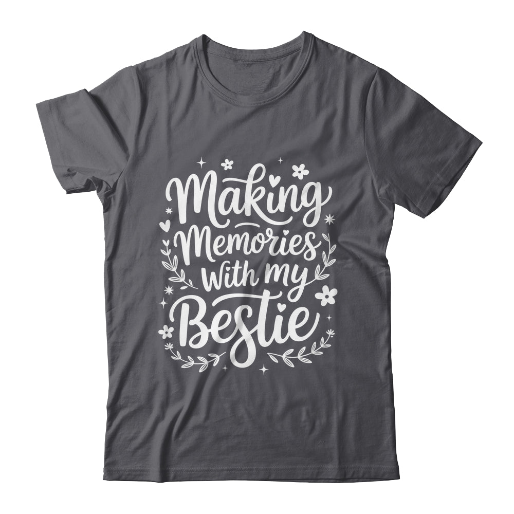 Making Memories With My Bestie Friendship Best Friend Team Shirt & Tank Top | teecentury