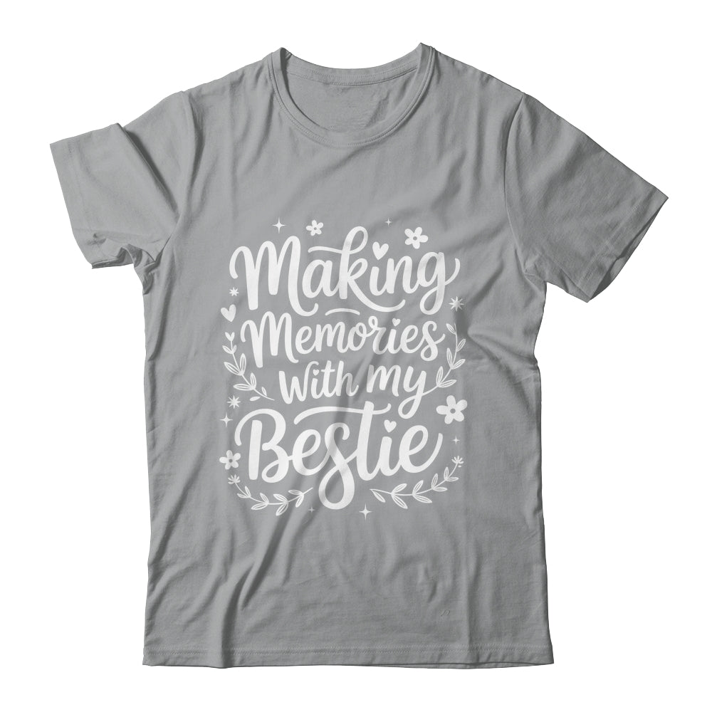 Making Memories With My Bestie Friendship Best Friend Team Shirt & Tank Top | teecentury