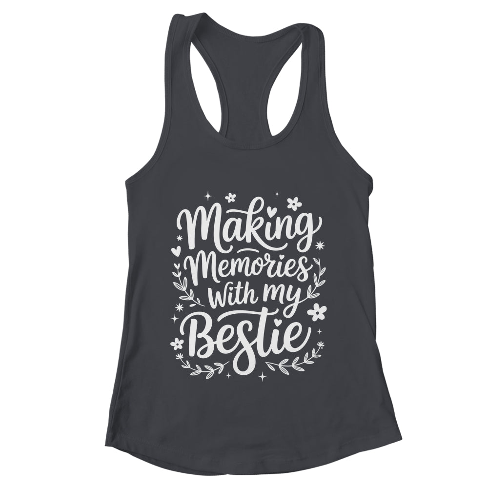 Making Memories With My Bestie Friendship Best Friend Team Shirt & Tank Top | teecentury
