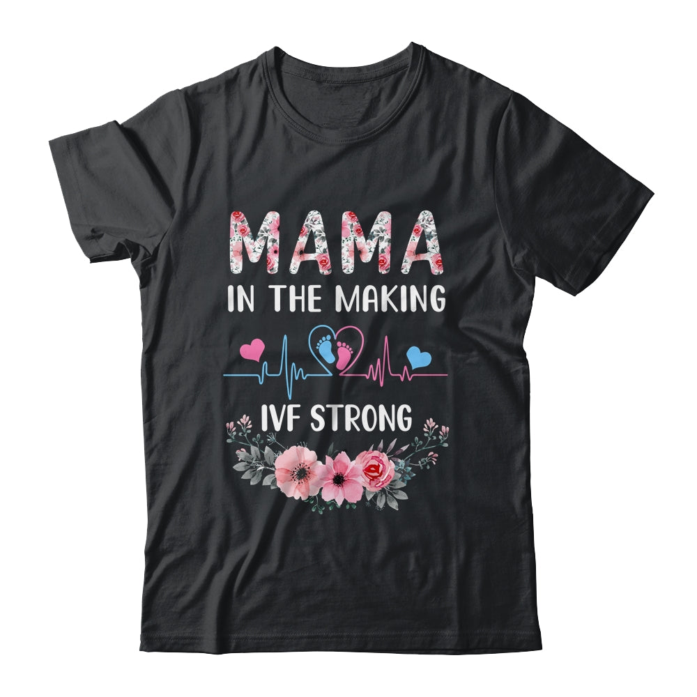 Mama In The Making IVF Strong Floral Transfer Day IVF Mom Shirt & Hoodie | teecentury