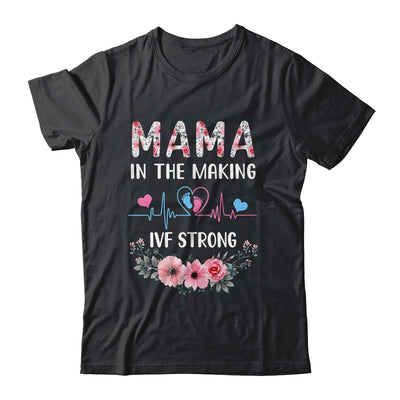 Mama In The Making IVF Strong Floral Transfer Day IVF Mom Shirt & Hoodie | teecentury