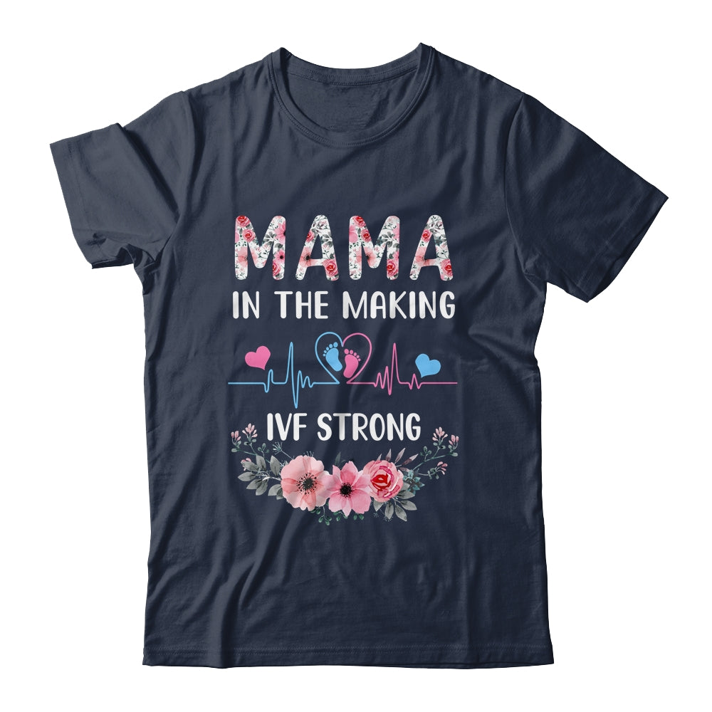 Mama In The Making IVF Strong Floral Transfer Day IVF Mom Shirt & Hoodie | teecentury