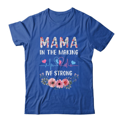 Mama In The Making IVF Strong Floral Transfer Day IVF Mom Shirt & Hoodie | teecentury