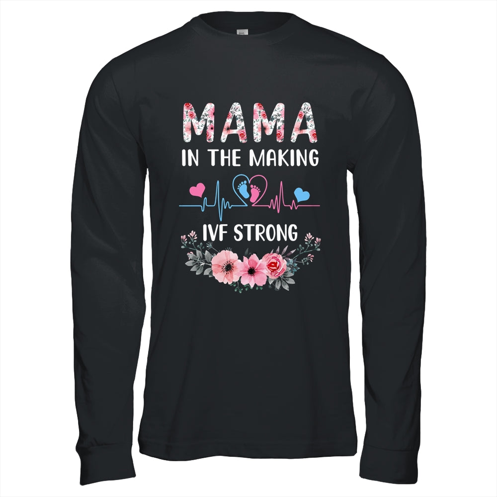Mama In The Making IVF Strong Floral Transfer Day IVF Mom Shirt & Hoodie | teecentury