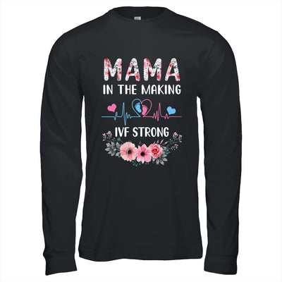 Mama In The Making IVF Strong Floral Transfer Day IVF Mom Shirt & Hoodie | teecentury