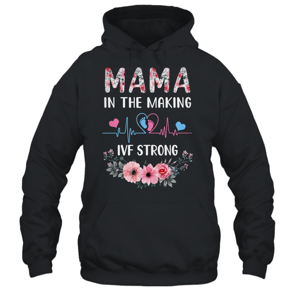 Mama In The Making IVF Strong Floral Transfer Day IVF Mom Shirt & Hoodie | teecentury