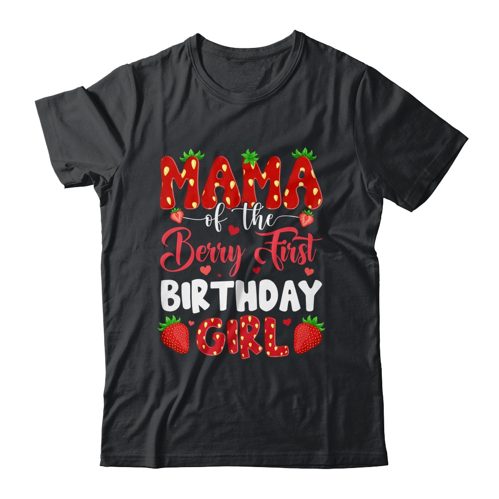 Mama Of The Berry First Birthday Of Girl Strawberry Shirt & Hoodie | teecentury