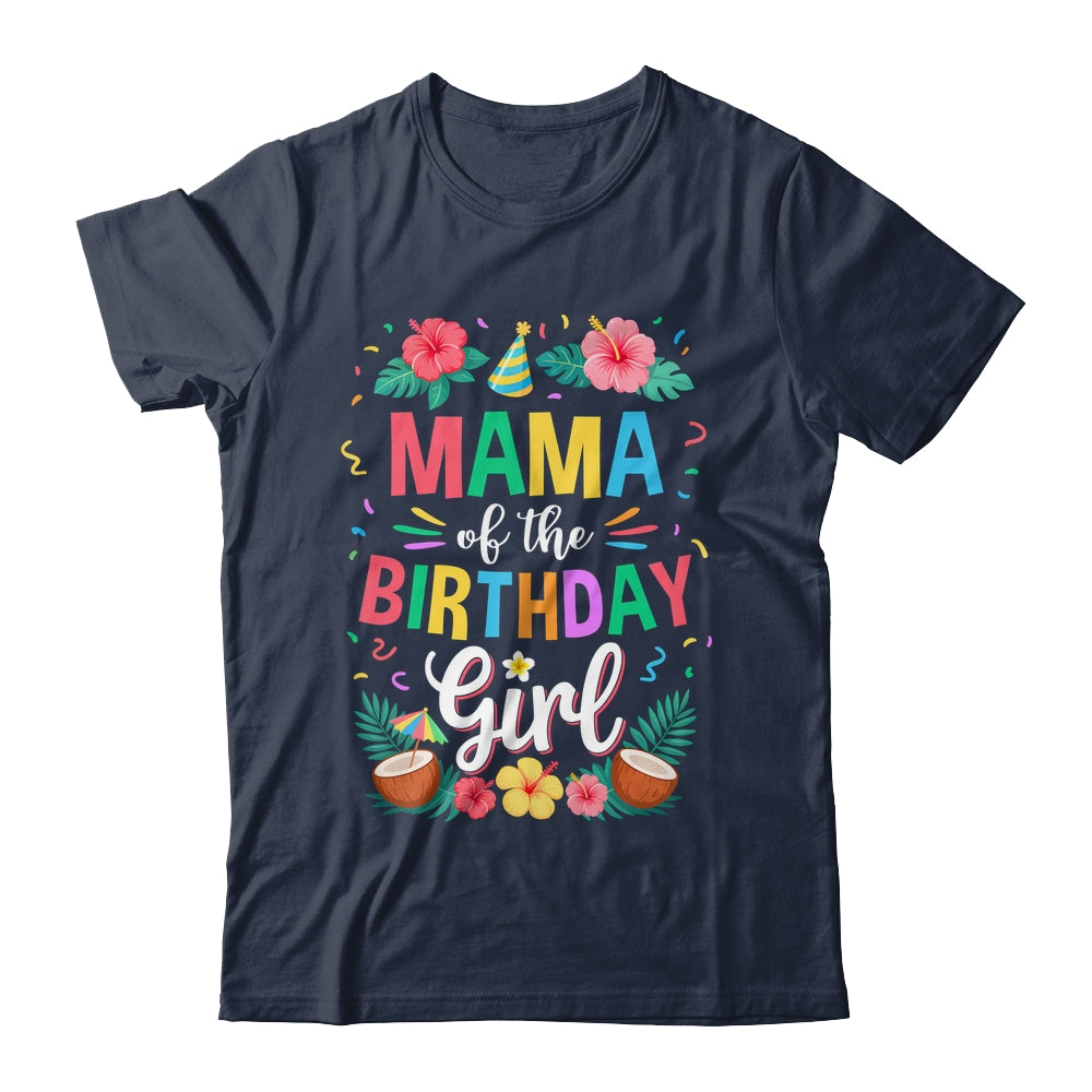 Mama Of The Birthday Girl Aloha Hawaii Party 1st Birthday Shirt & Hoodie | teecentury
