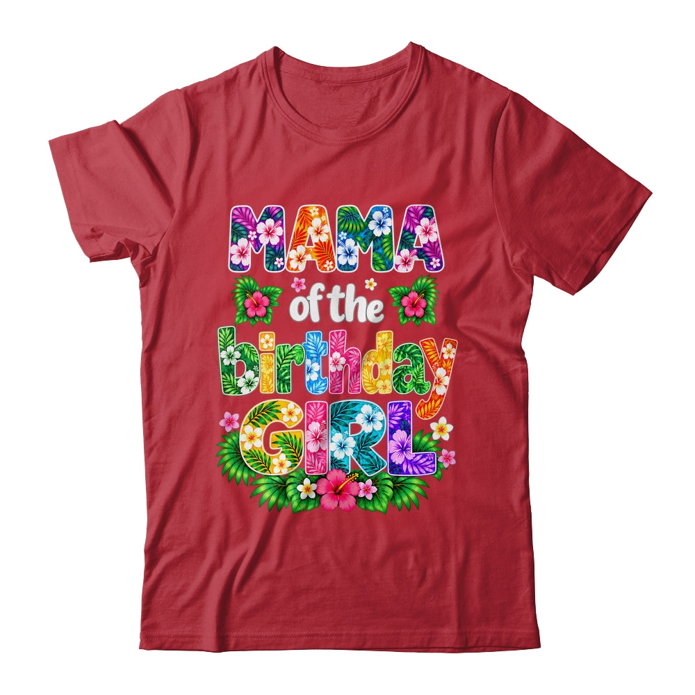 Mama Of The Birthday Girl Hawaii Party Family Beach Shirt & Hoodie | teecentury