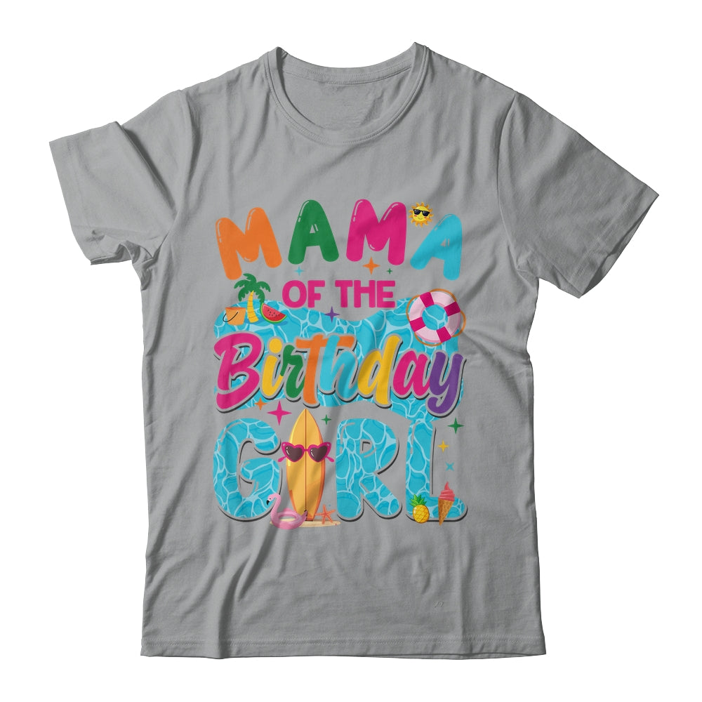 Mama Of The Birthday Girl Pool Party Beach Family Matching Shirt & Hoodie | teecentury