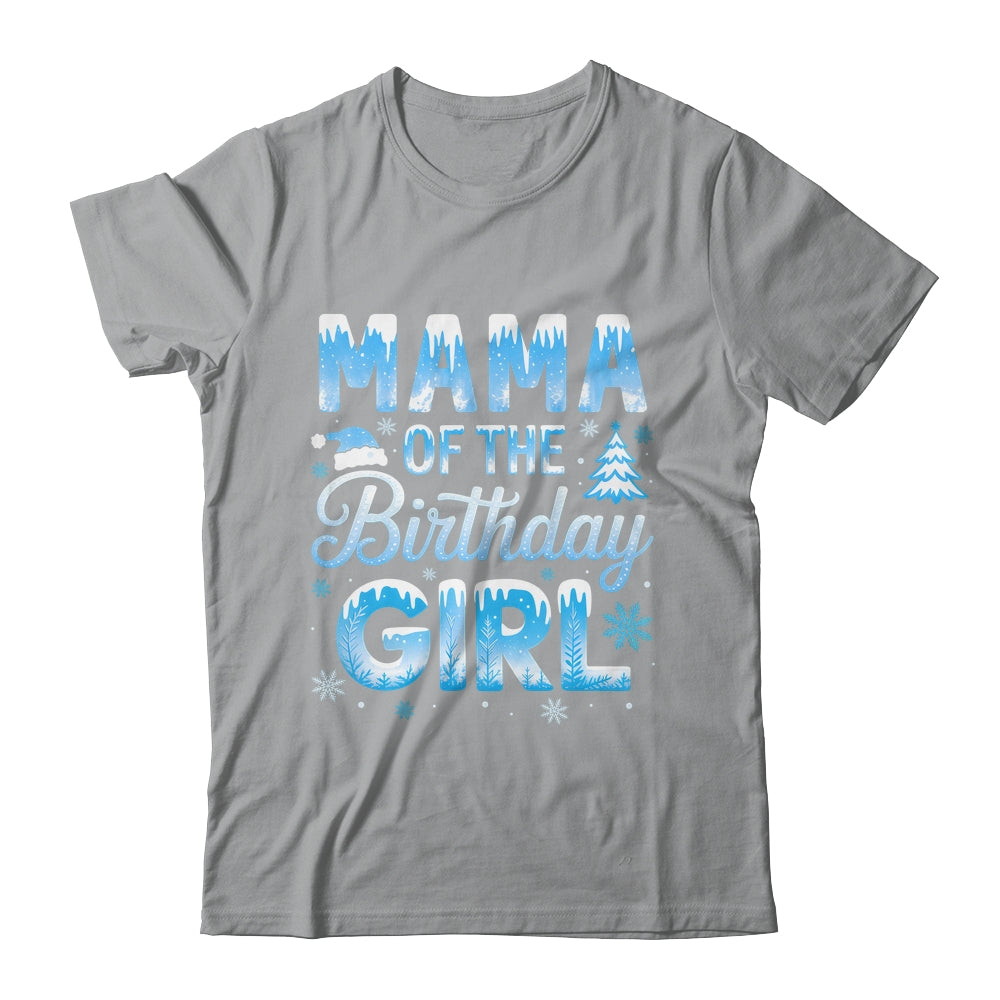 Mama Of The Birthday Girl Snowflakes Winter Family Matching Shirt & Hoodie | teecentury