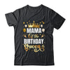 Mama Of The Birthday Queen Funny Matching Birthday Party Shirt & Hoodie | teecentury
