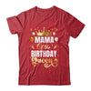 Mama Of The Birthday Queen Funny Matching Birthday Party Shirt & Hoodie | teecentury