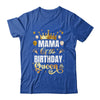 Mama Of The Birthday Queen Funny Matching Birthday Party Shirt & Hoodie | teecentury