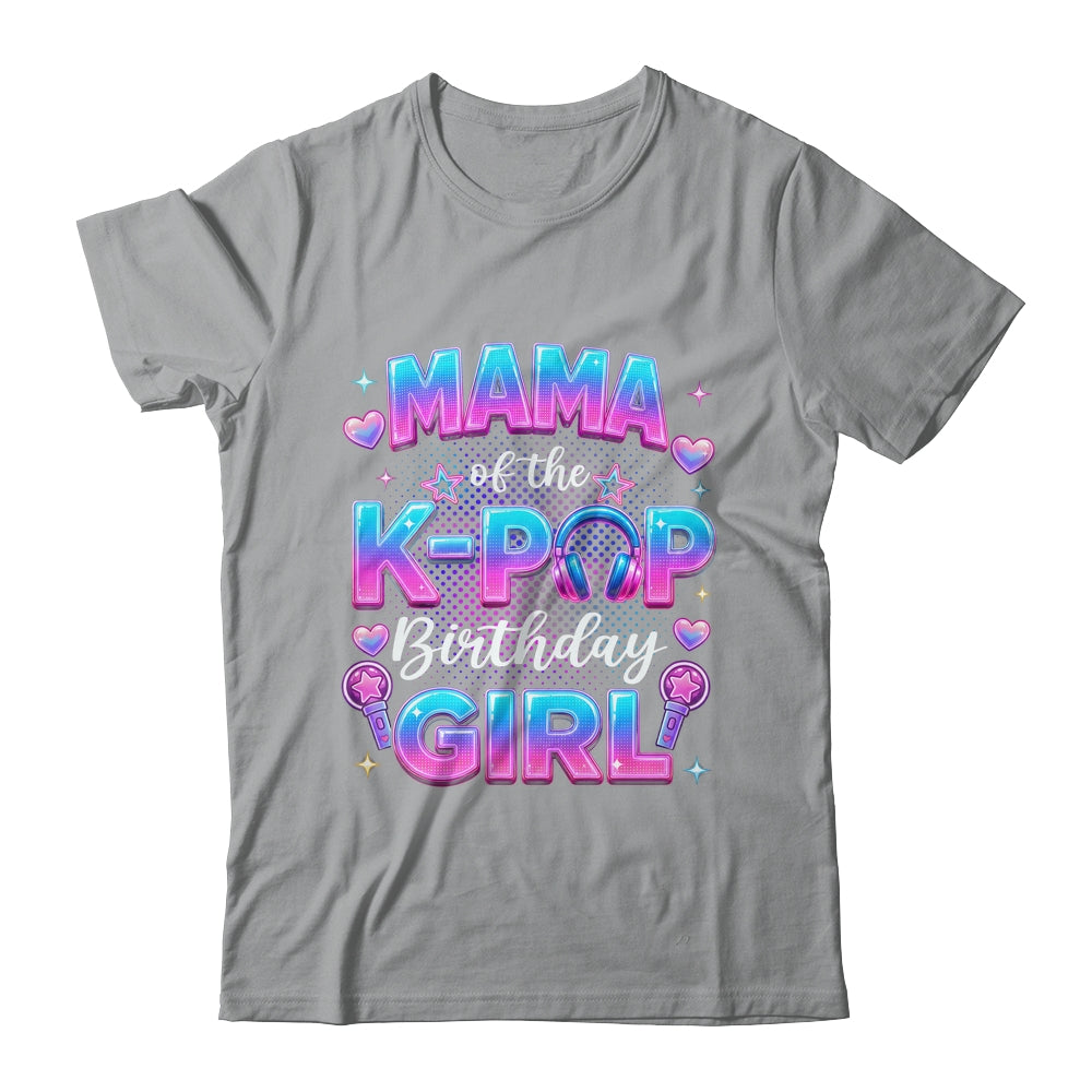 Mama Of The K-Pop Birthday Girl Korean Music Lovers Shirt & Hoodie | teecentury