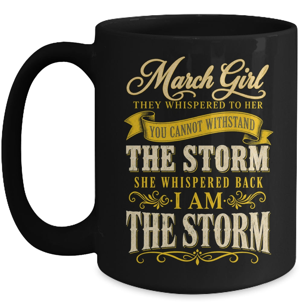 March Girl They Whispered To Her You Can'T Birthday Mug | teecentury