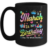 March Is My Birthday Yes The Whole Month Bday Tie Dye Mug | teecentury