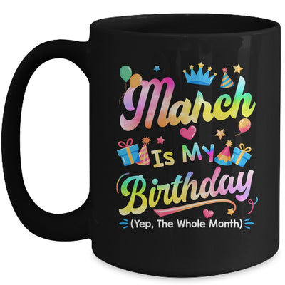 March Is My Birthday Yes The Whole Month Bday Tie Dye Mug | teecentury