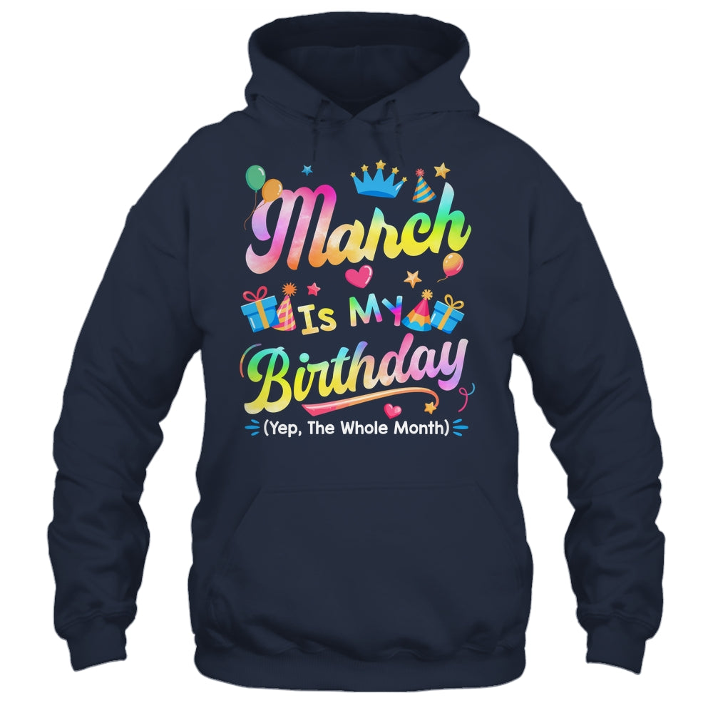 March Is My Birthday Yes The Whole Month Bday Tie Dye Shirt & Tank Top | teecentury