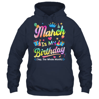 March Is My Birthday Yes The Whole Month Bday Tie Dye Shirt & Tank Top | teecentury