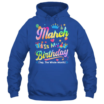 March Is My Birthday Yes The Whole Month Bday Tie Dye Shirt & Tank Top | teecentury
