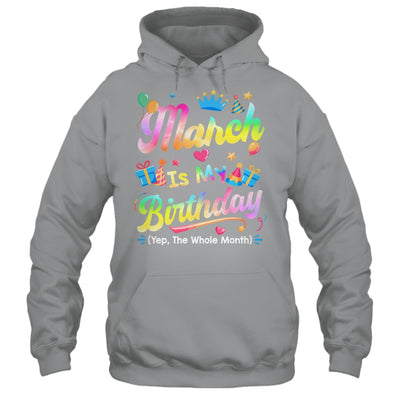 March Is My Birthday Yes The Whole Month Bday Tie Dye Shirt & Tank Top | teecentury