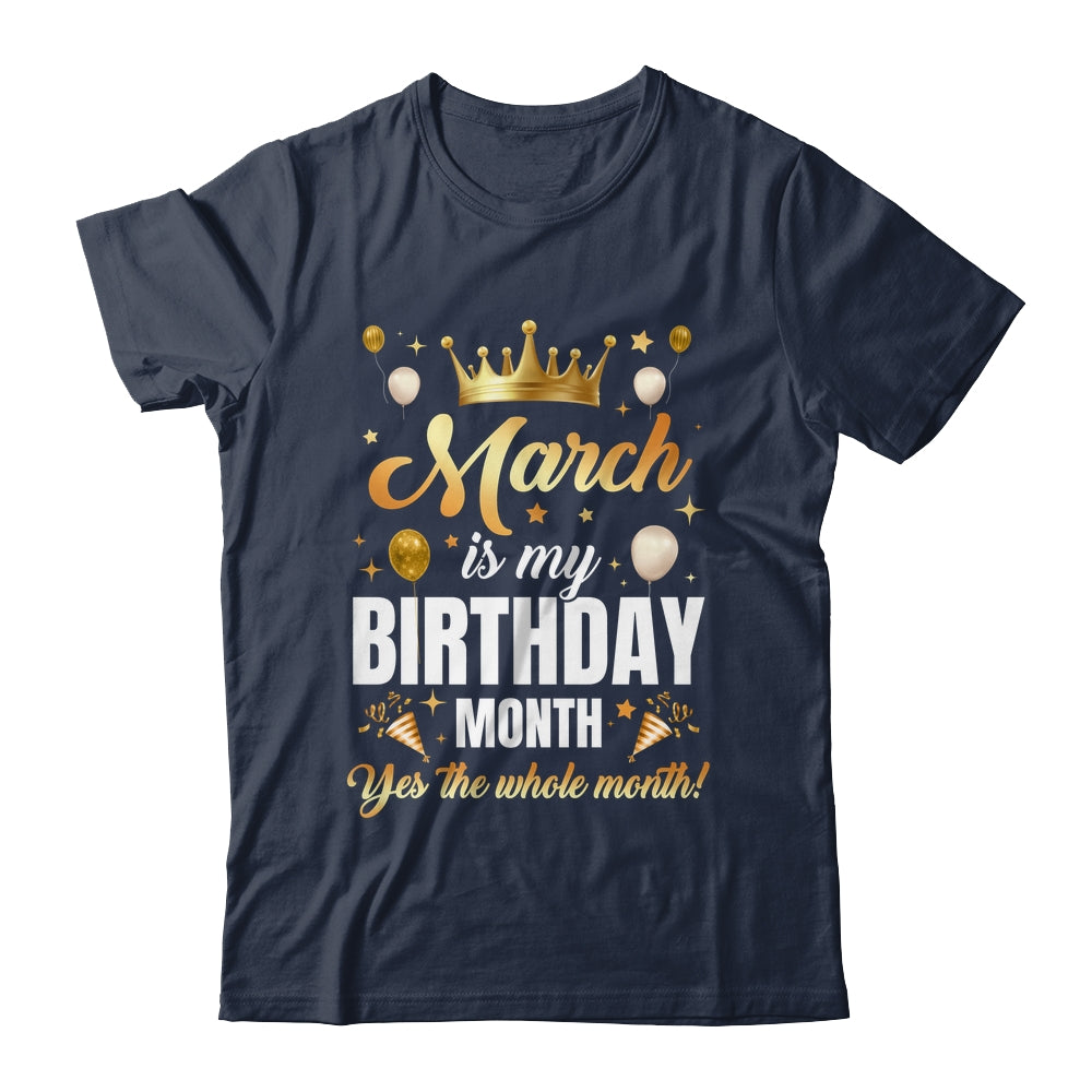 March Is My Birthday Yes The Whole Month Birthday Crown Shirt & Tank Top | teecentury
