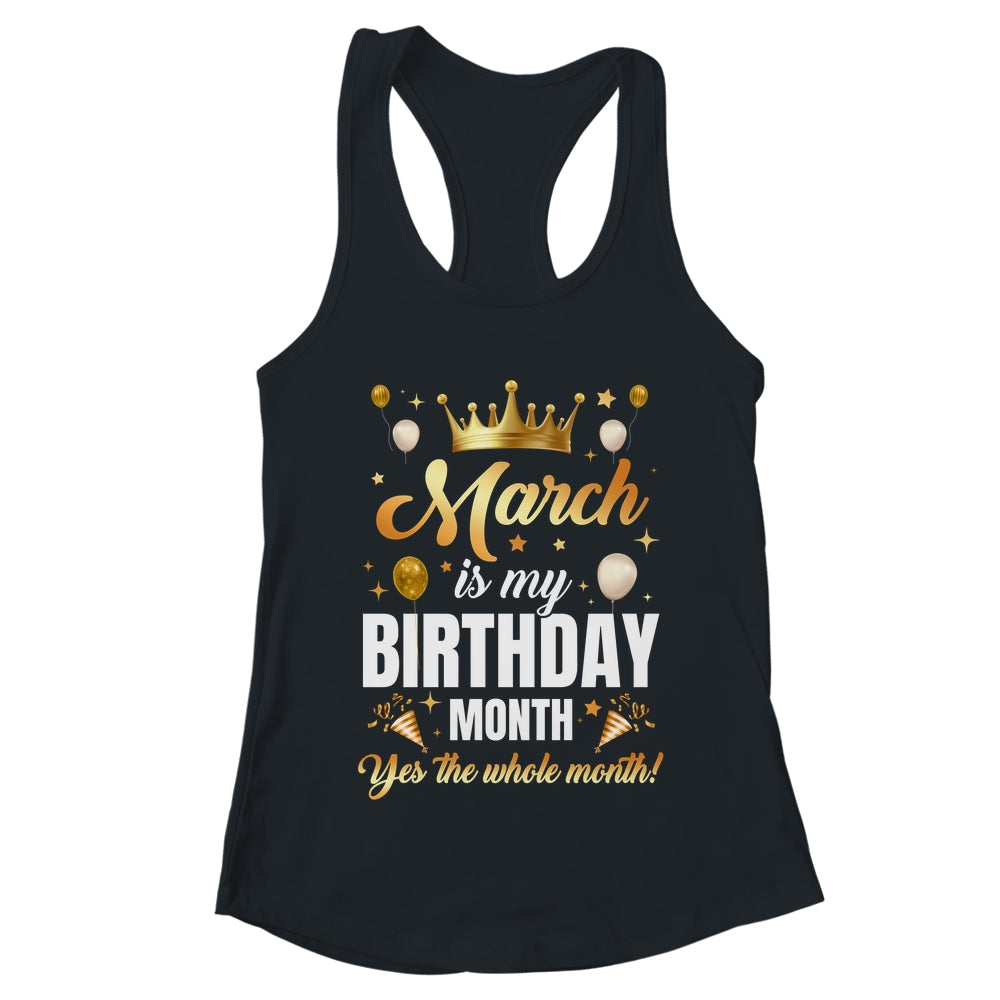 March Is My Birthday Yes The Whole Month Birthday Crown Shirt & Tank Top | teecentury