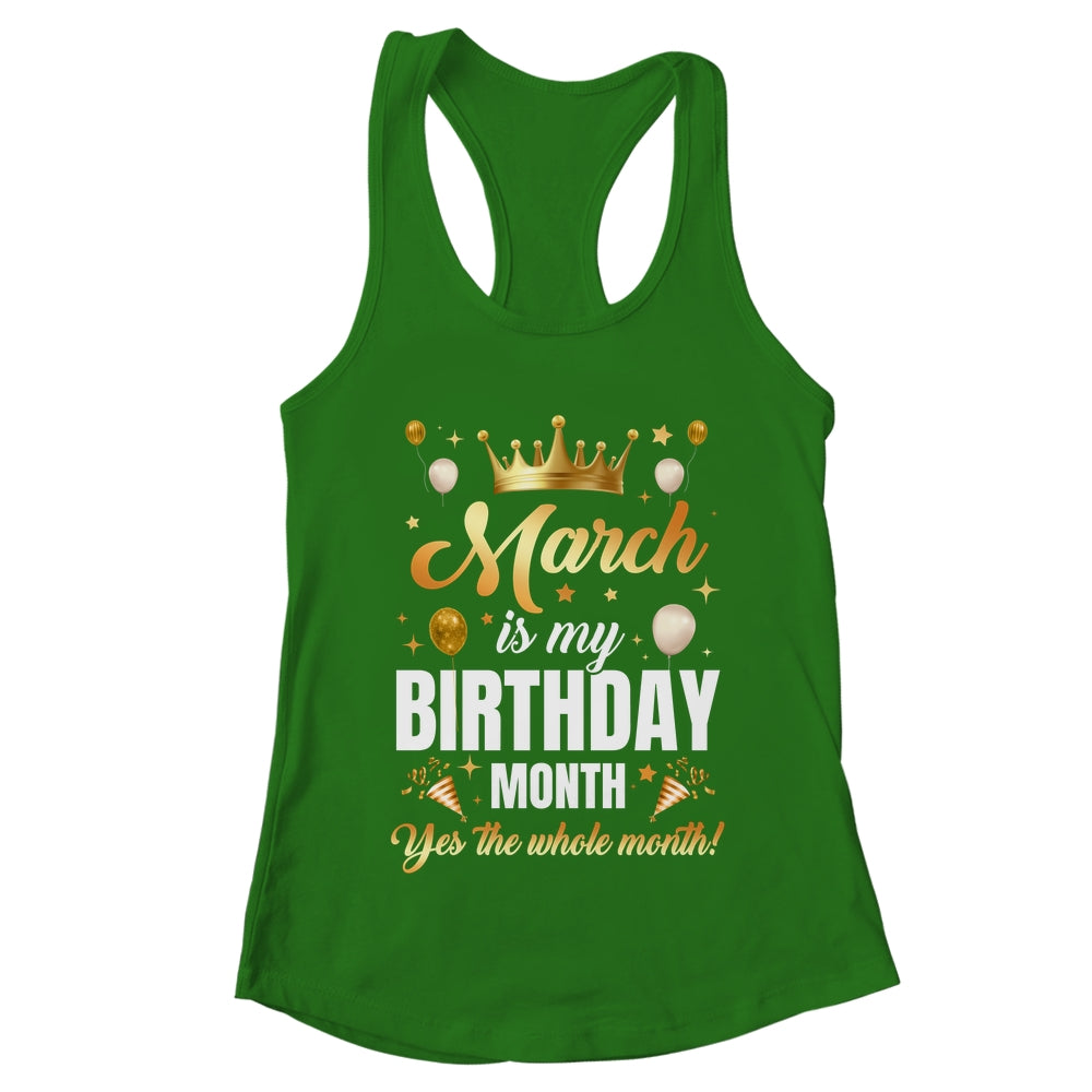 March Is My Birthday Yes The Whole Month Birthday Crown Shirt & Tank Top | teecentury