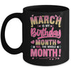 March Is My Birthday Yes The Whole Month For Women Girls Mug | teecentury