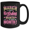 March Is My Birthday Yes The Whole Month For Women Girls Mug | teecentury