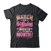 March Is My Birthday Yes The Whole Month For Women Girls Shirt & Tank Top | teecentury