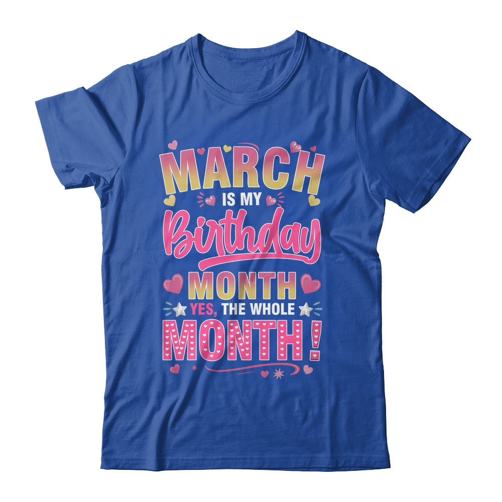 March Is My Birthday Yes The Whole Month For Women Girls Shirt & Tank Top | teecentury