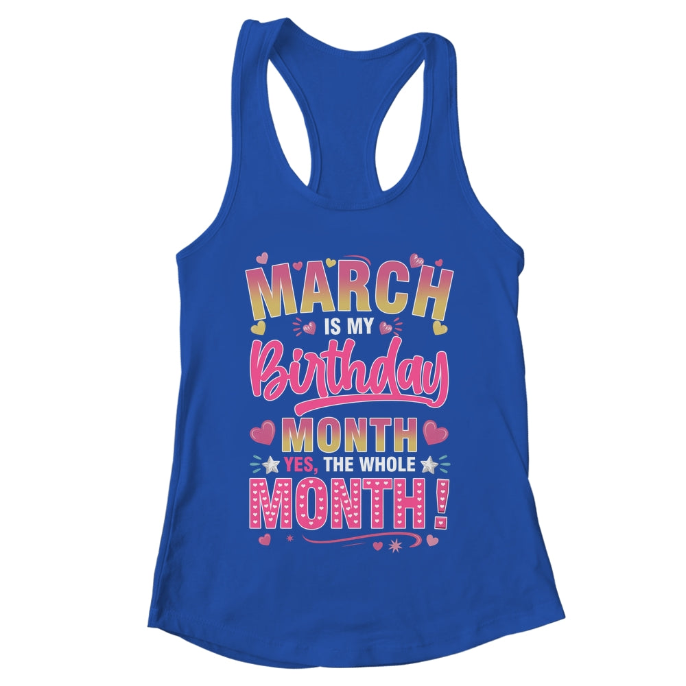 March Is My Birthday Yes The Whole Month For Women Girls Shirt & Tank Top | teecentury