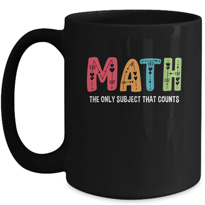 Math The Only Subject That Counts Cute Teacher Educator Mug | teecentury