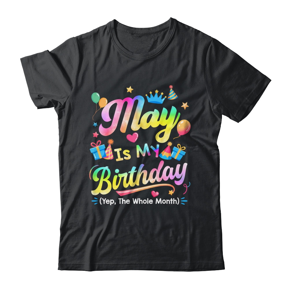 May Is My Birthday Yes The Whole Month Bday Tie Dye Shirt & Tank Top | teecentury