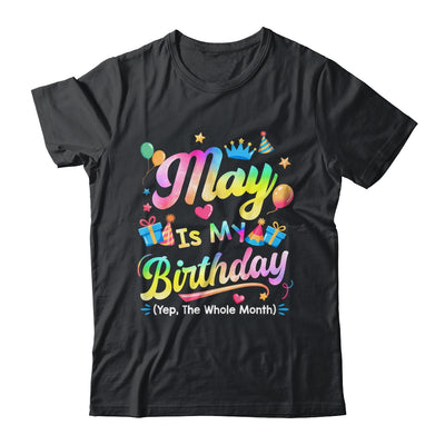 May Is My Birthday Yes The Whole Month Bday Tie Dye Shirt & Tank Top | teecentury