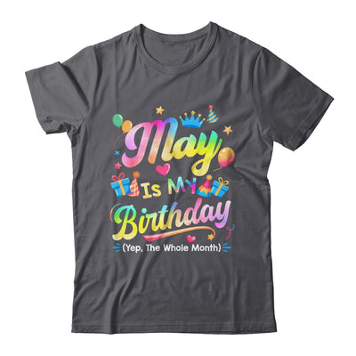 May Is My Birthday Yes The Whole Month Bday Tie Dye Shirt & Tank Top | teecentury