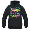 May Is My Birthday Yes The Whole Month Bday Tie Dye Shirt & Tank Top | teecentury