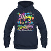 May Is My Birthday Yes The Whole Month Bday Tie Dye Shirt & Tank Top | teecentury