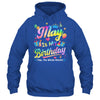May Is My Birthday Yes The Whole Month Bday Tie Dye Shirt & Tank Top | teecentury