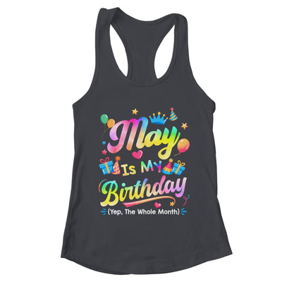 May Is My Birthday Yes The Whole Month Bday Tie Dye Shirt & Tank Top | teecentury