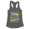 May Is My Birthday Yes The Whole Month Bday Tie Dye Shirt & Tank Top | teecentury