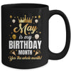 May Is My Birthday Yes The Whole Month Birthday Crown Mug | teecentury