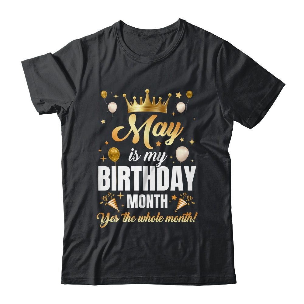 May Is My Birthday Yes The Whole Month Birthday Crown Shirt & Tank Top | teecentury