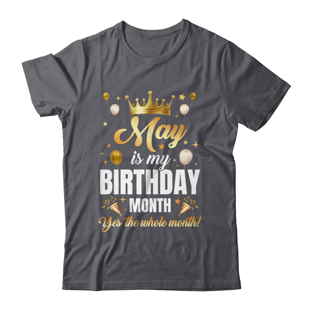 May Is My Birthday Yes The Whole Month Birthday Crown Shirt & Tank Top | teecentury