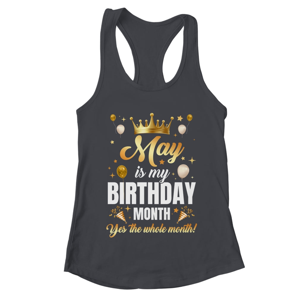 May Is My Birthday Yes The Whole Month Birthday Crown Shirt & Tank Top | teecentury